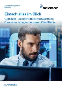 Werbung für "Advisor Management Software" von Aritech, zeigt einen Mann bei der Arbeit an einem Computer, zusammen mit dem Slogan "Einfach alles im Blick - Gebäude- und Sicherheitsmanagement über einer einzigen zentralen Oberfläche".